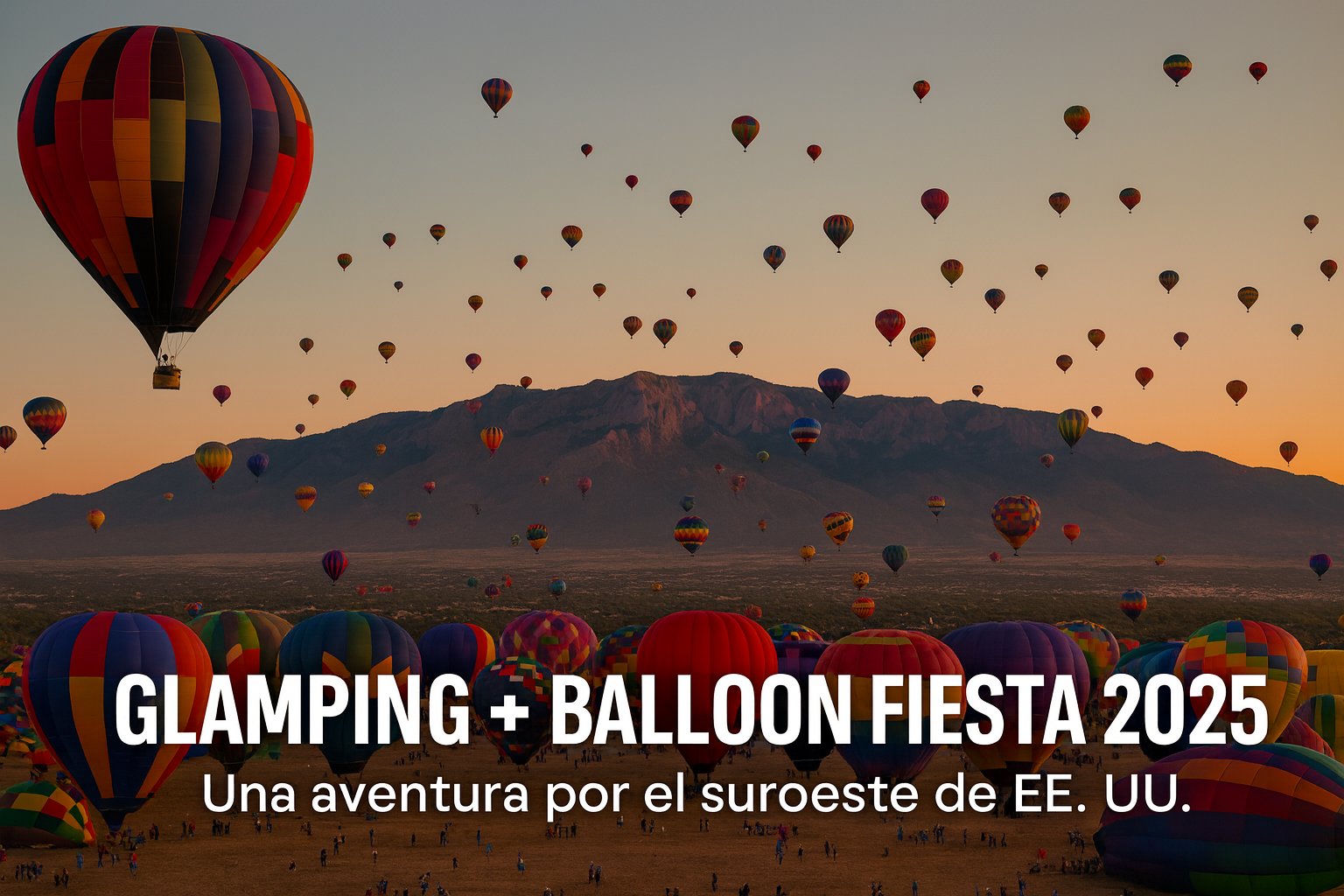 Glamping + Balloon Fiesta 2025: naturaleza, aventura y Ruta 66